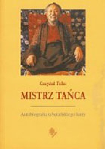 Okładka: Czagdud Tulku - Mistrz Tańca. Autobiografia tybetańskiego lamy