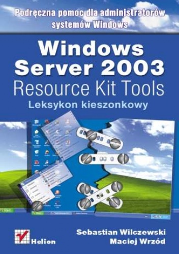 Okładka: Sebastian Wilczewski - Windows Server 2003 Resource Kit Tools. Leksykon kieszonkowy