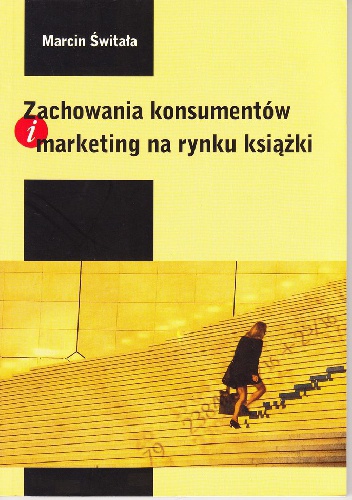 Okładka: Marcin Świtała - Zachowanie konsumentów i marketing na rynku książki