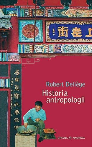 Okładka: Robert Deliège - Historia antropologii. Szkoły, autorzy, teorie