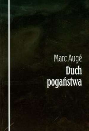 Marc Augé - Duch pogaństwa