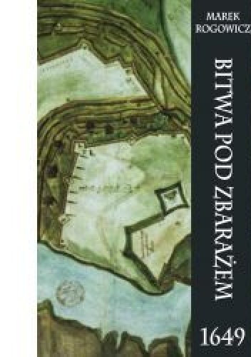 Okładka: Marek Rogowicz - Bitwa pod Zbarażem 1649