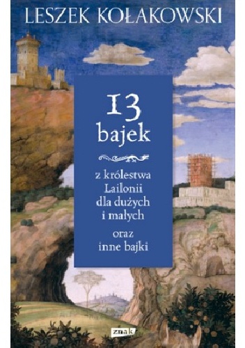 Okładka: Leszek Kołakowski - 13 bajek z królestwa Lailonii dla dużych i małych oraz inne bajki