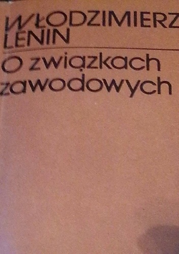 Okładka: Włodzimierz Lenin - O związkach zawodowych