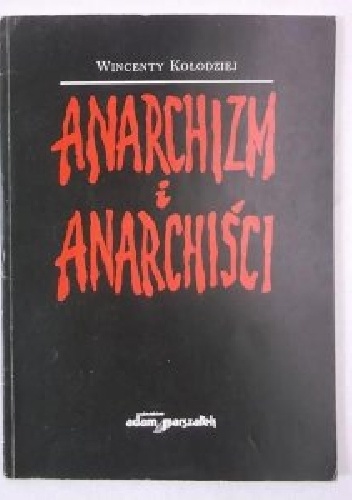 Okładka: Wincenty Kołodziej - Anarchizm i anarchiści