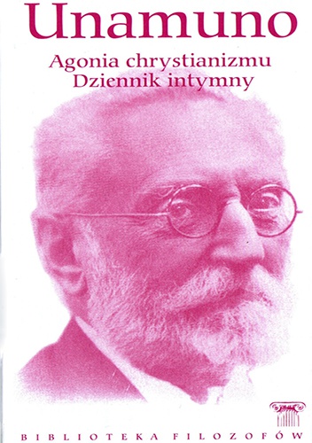 Okładka: Miguel de Unamuno - Agonia chrystianizmu. Dziennik intymny