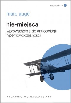 Okładka: Marc Augé - Nie-miejsca. Wprowadzenie do antropologii hipernowoczesności