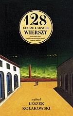 Okładka: Leszek Kołakowski - 128 bardzo ładnych wierszy stworzonych przez sześćdziesięcioro ośmioro poetek i poetów polskich