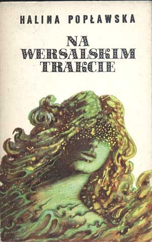 Okładka: Halina Popławska - Na wersalskim trakcie