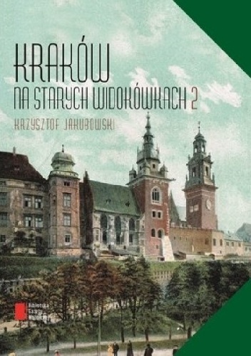 Okładka: Krzysztof Jakubowski - Kraków na starych widokówkach 2