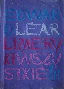 Okładka: Edward Lear - Limeryki wszystkie: z obrazkami według autora czyli dzieł zebranych tom pierwszy