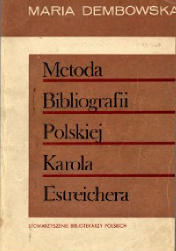 Okładka: Maria Dembowska - Metoda Bibliografii Polskiej Karola Estreichera