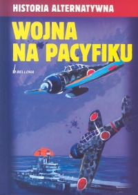 Okładka: Peter G. Tsouras - Wojna na Pacyfiku. Historia alternatywna