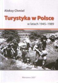 Okładka: Aleksy Chmiel - Turystyka w Polsce w latach 1945 -1989