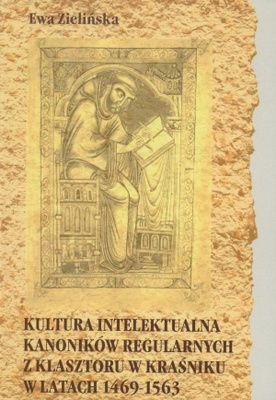 Okładka: Ewa Zielińska - Kultura intelektualna kanoników regularnych z klasztoru w Kraśniku w latach 1469-1563