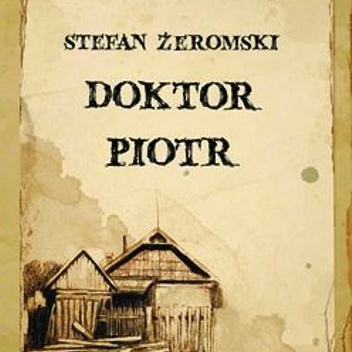 Okładka: Stefan Żeromski - Doktor Piotr
