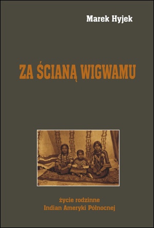 Okładka: Marek Hyjek - Za ścianą wigwamu. Życie rodzinne Indian Ameryki Północnej