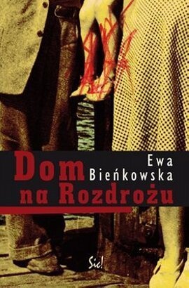 Okładka: Ewa Bieńkowska - Dom na rozdrożu
