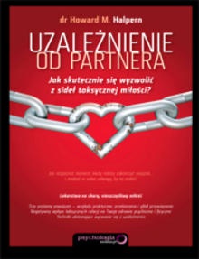 Okładka:  Howard M. Ph.D. Halpern - Uzależnienie od partnera. Jak skutecznie się wyzwolić z sideł toksycznej miłościa