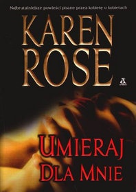 Okładka: Karen Rose - Umieraj dla mnie