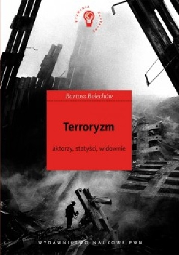 Okładka: Bartosz Bolechów - Terroryzm. Aktorzy, statyści, widownie.