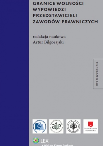 Okładka: Artur Biłgorajski - Granice wolności wypowiedzi przedstawicieli zawodów prawniczych