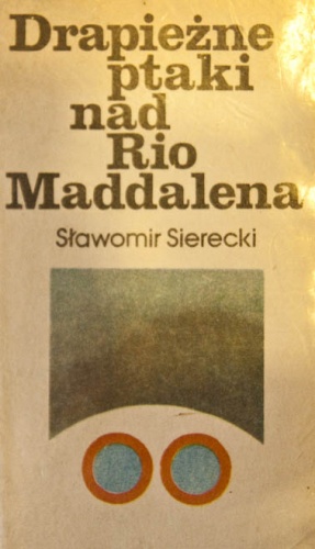 Okładka: Sławomir Sierecki - Drapieżne ptaki nad Rio Maddalena
