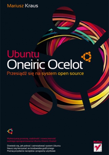Okładka: Mariusz Kraus - Ubuntu Oneiric Ocelot. Przesiądź się na system open source