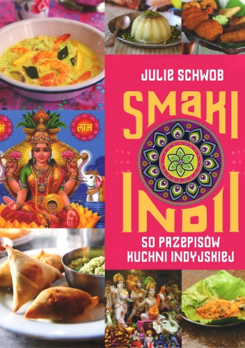 Okładka: Julie Schwob - Smaki Indii. 50 przepisów kuchni indyjskiej