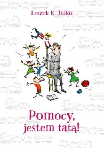 Okładka: Leszek K. Talko - Pomocy, jestem tatą!