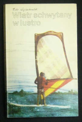 Okładka: Piotr Wojciechowski - Wiatr schwytany w lustro