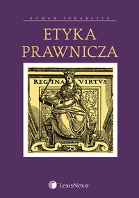 Okładka: Roman Andrzej Tokarczyk - Etyka prawnicza