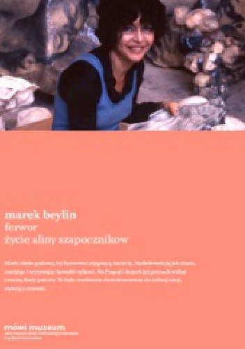 Okładka: Marek Beylin - Ferwor. Życie Aliny Szapocznikow