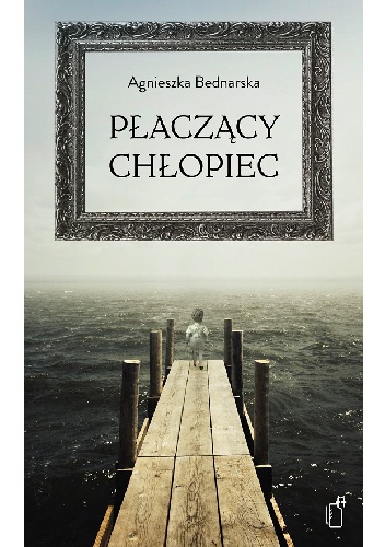 Okładka: Agnieszka Bednarska - Płaczący chłopiec