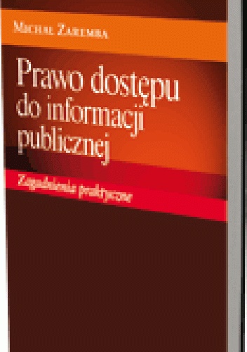 Okładka: Michał Zaremba - Prawo dostępu do informacji publicznej. Zagadnienia praktyczne