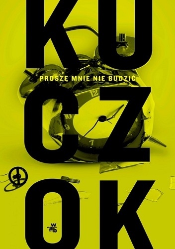 Okładka: Wojciech Kuczok - Proszę mnie nie budzić. Antybiografia oniryczna