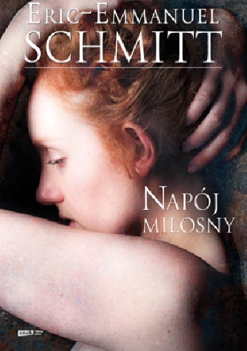 Okładka: Éric-Emmanuel Schmitt - Napój miłosny