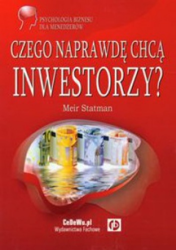 Okładka:  Statman Meir - Czego naprawdę chcą inwestorzy