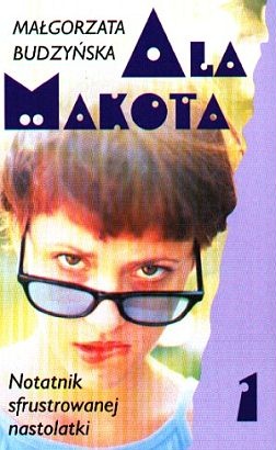 Okładka: Małgorzata Budzyńska - Ala Makota - Notatnik sfrustrowanej nastolatki 1