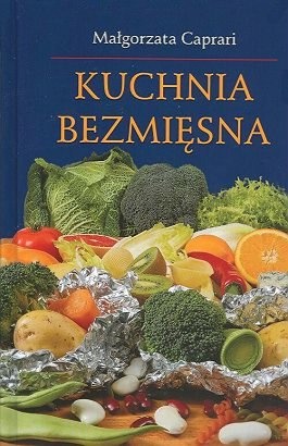 Okładka: Małgorzata Caprari - Kuchnia bezmięsna