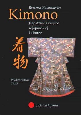 Okładka: Barbara Zaborowska - Kimono. Jego dzieje i miejsce w kulturze japońskiej
