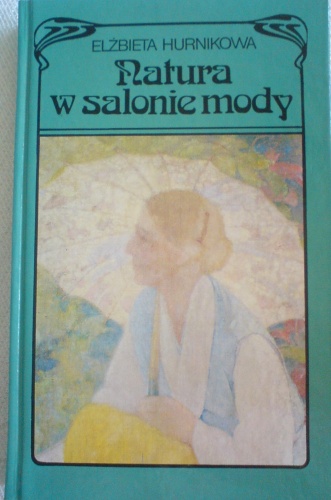Okładka: Elżbieta Hurnikowa - Natura w salonie mody