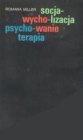 Okładka: Romana Miller - Socjalizacja, wychowanie, psychoterapia