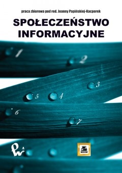 Okładka: Joanna Papińska-Kacperek - Społeczeństwo informacyjne : praca zbiorowa