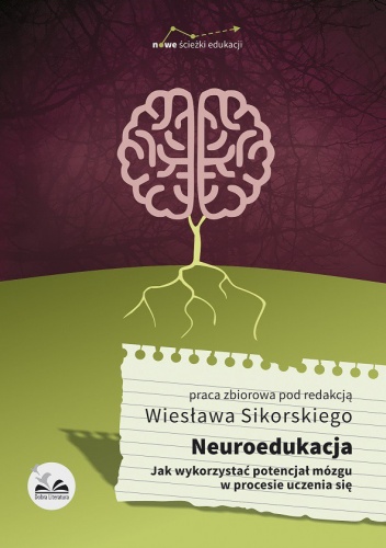 Okładka: Wiesław Sikorski - Neuroedukacja. Jak wykorzystać potencjał mózgu w procesie uczenia się