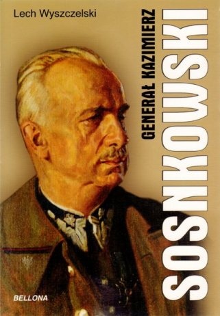 Okładka: Lech Wyszczelski - Generał Kazimierz Sosnkowski
