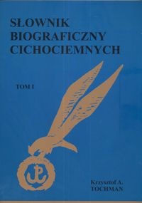 Okładka: Krzysztof Tochman - Słownik biograficzny cichociemnych t. 1
