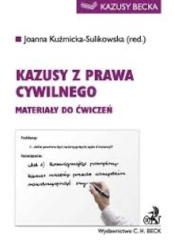 Okładka: Joanna Kuźmicka-Sulikowska - Kazusy z prawa cywilnego. Materiały do ćwiczeń Wydanie: 2