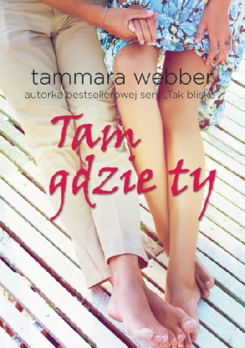 Okładka: Tammara Webber - Tam gdzie ty