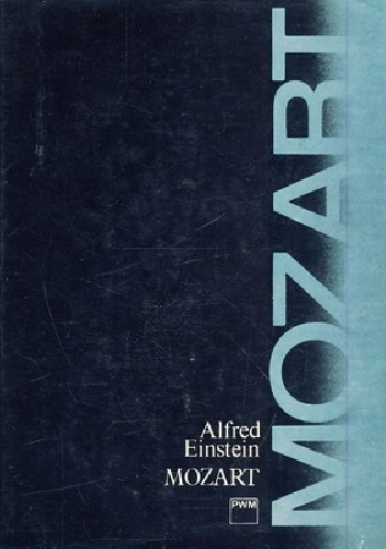 Okładka: Alfred Einstein - Mozart: Człowiek i dzieło